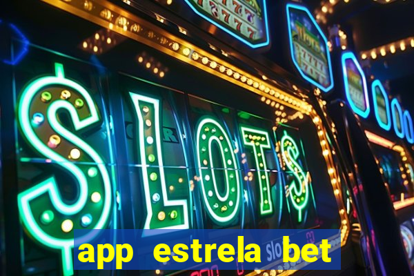 app estrela bet nao compativel